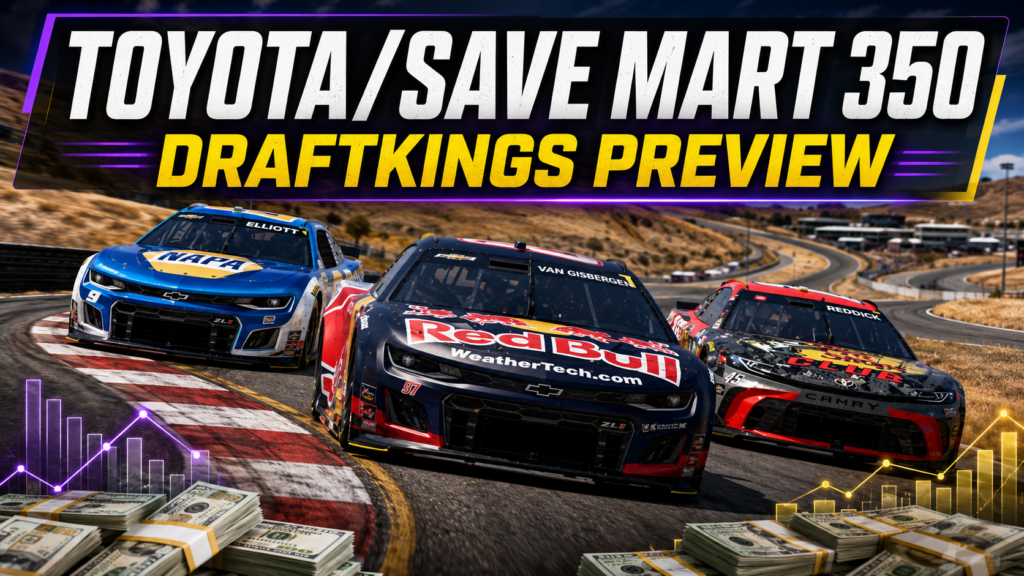 2026 Toyota/Save Mart 350 DraftKings Preview