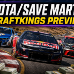 2026 Toyota/Save Mart 350 DraftKings Preview